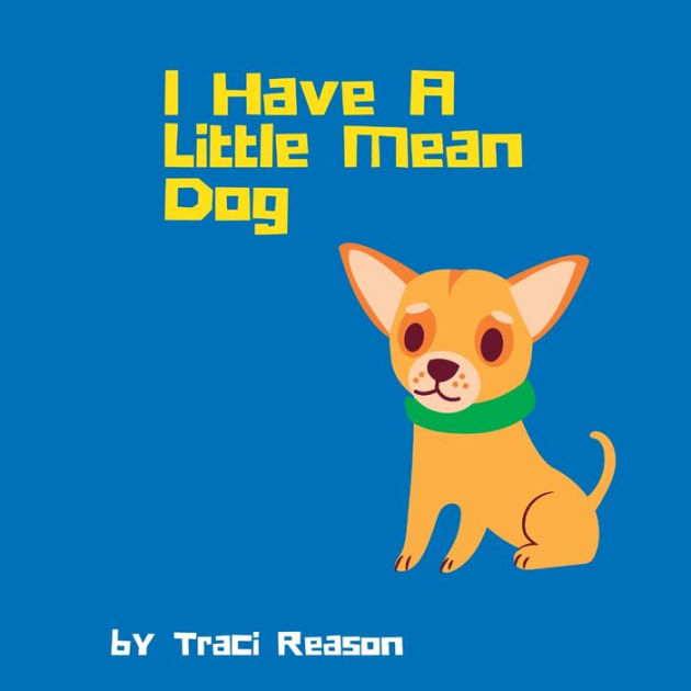 i-have-a-little-mean-dog-by-traci-reason-paperback-barnes-noble