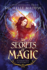 Title: Elementals Academy 2: The Secrets of Magic, Author: Michelle Madow