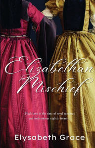 Title: Elizabethan Mischief, Author: Elysabeth Grace