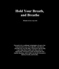 Title: Hold Your Breath, and Breathe: Memoir of an x-ray tech, Author: Mal Memphis