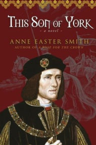 Title: This Son of York, Author: Anne Easter Smith
