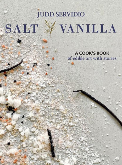 Salt And Vanilla A Cooks Book Of Edible Art With Stories By Judd