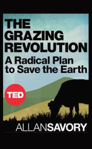 Title: The Grazing Revolution, Author: Allan Savory