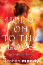 Hold On to the Love: Forbidden Love