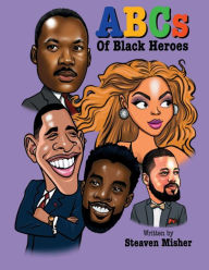 Title: The ABCs of Black Heroes, Author: Steaven Misher