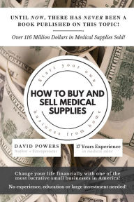 Title: How To Buy and Sell Medical Supplies: Start Your Own Business From Home, Author: David Powers