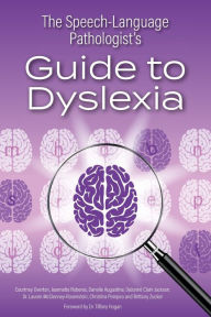 Title: The Speech-Language Pathologist's Guide to Dyslexia, Author: et al.