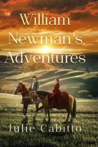 Title: William Newman's Adventures, Author: Julie M Cabitto