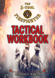 Title: The 5-Tool Firefighter Tactical Workbook, Author: Nicholas Higgins