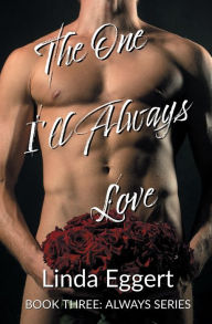 Title: The One I'll Always Love, Author: Linda Eggert