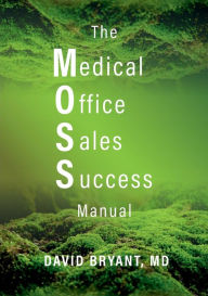 Title: The Medical Office Sales Success Manual, Author: David Bryant
