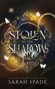 Title: Stolen by the Shadows, Author: Sarah Spade