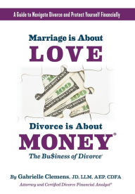 Title: Marriage is About Love Divorce Is About Money, Author: Gabrielle Clemens