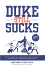 Duke Still Sucks: More Completely Unbiased Thoughts about the Most Evil Team on Planet Earth