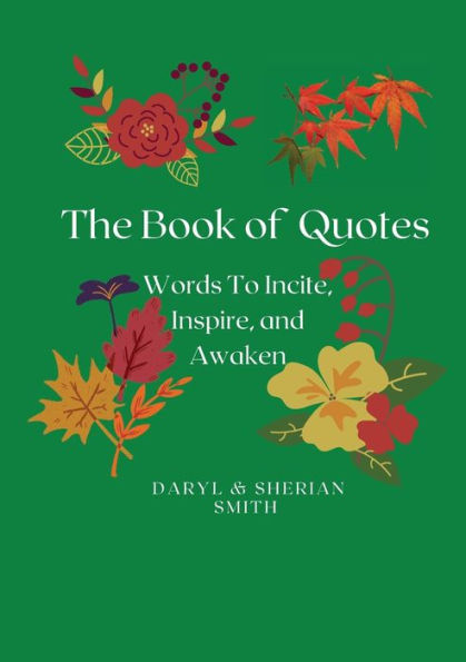 The Book of Quotes: Words to Incite, Inspire, and Awaken