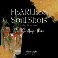 Title: Fearless SoulShots: 31 - Day Devotional SoulScripting + More, Author: Tiffane Gayle