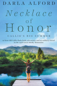 Title: Necklace of Honor: Callie's Big Summer, Author: Darla Alford