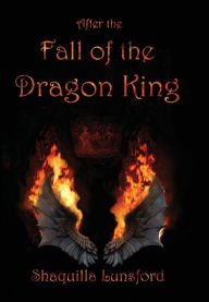 Title: After the Fall of the Dragon King (Special Edition), Author: Shaquilla Lunsford