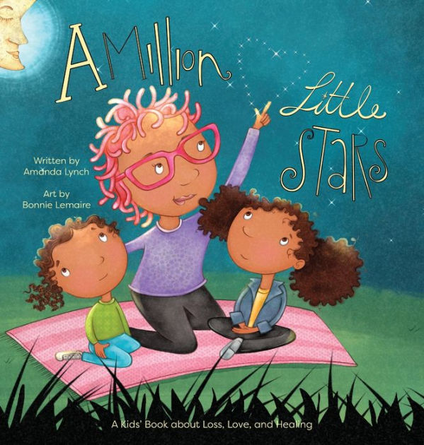 A Million Little Stars: A Kids' Book About Loss, Love, And Healing By 