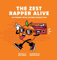 Title: The Zest Rapper Alive, Author: Dan Kubasa