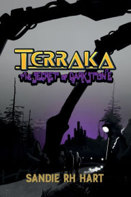 Title: Terraka: The Secret of Darkstone, Author: Sandie RH Hart