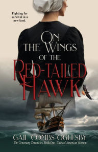 Title: On the Wings of the Red-Tailed Hawk, Author: Gail Combs Oglesby