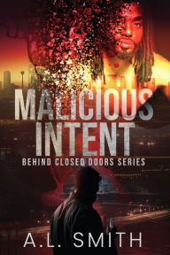 Title: Malicious Intent, Author: A.L. Smith