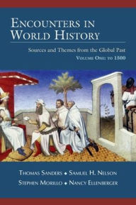 Title: Encounters in World History: Sources and Themes from the Global Past Volume One: To 1500, Author: Thomas Sanders