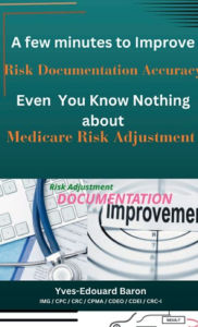 Title: A few minutes to improve Risk documentation Accuracy even you know nothing about MEDICARE RISK ADJUSTMENT, Author: Yves-edouard Baron