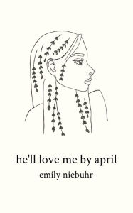 Title: he'll love me by april, Author: Emily Rose Niebuhr