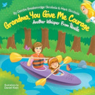 Title: Grandma, You Give Me Courage: Another Whisper From Noelle, Author: Mark C Skrobola
