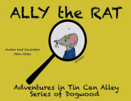 Title: Ally the Rat: Adventures in Tin Can Alley; Series of Dogwood, Author: Dani Allen