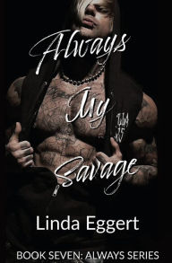 Title: Always My Savage, Author: Linda Eggert