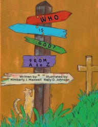 Title: Who is God?: From A to Z, Author: Kimberly J Maxwell