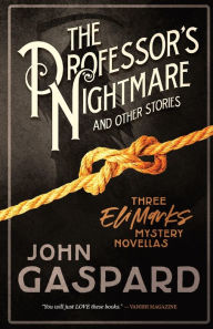 Title: The Professor's Nightmare (and Other Stories): Three Eli Marks Mystery Novellas, Author: John Gaspard