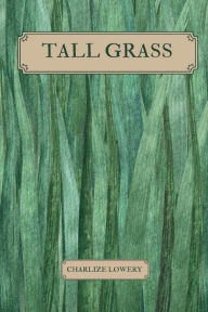 Title: Tall Grass, Author: Charlize Lowery