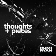 Title: thoughts + pieces, Author: Rumi Ryan