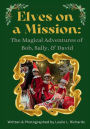 Elves on a Mission: The Magical Adventures of Bob, Sally & David: