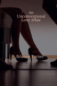 Title: An Unconventional Love Affair, Author: Brianne Turner