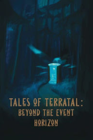 Title: Tales of Terratal: Beyond The Event Horizon, Author: Doppless Ragalia