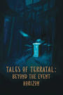 Tales of Terratal: Beyond The Event Horizon