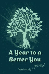Title: A Year to a Better You Journal, Author: Van Moody