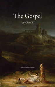 Title: The Gospel by Gen Z, Author: @Gen Z Bible Stories