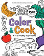 Color & Cook® A to Z Healthy Ingredients: An Educational Coloring Cookbook