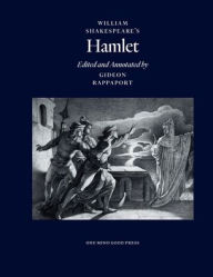 Title: William Shakespeare's Hamlet, Edited and Annotated by Gideon Rappaport, Author: Gideon Rappaport