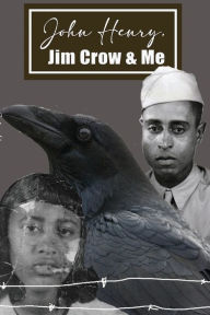 Title: John Henry, Jim Crow, & Me, Author: Christine Carpenter