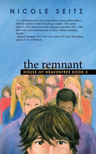 Title: The Remnant: House of Heaventree Book 3, Author: Nicole Seitz