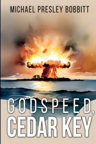 Title: Godspeed, Cedar Key, Author: Michael Presley Bobbitt