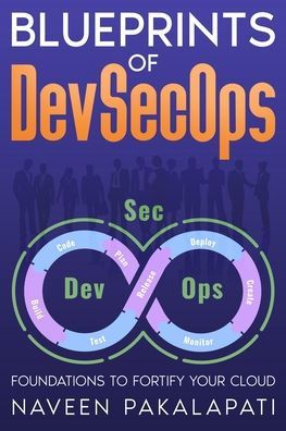 Blueprints of DevSecOps: Foundations to Fortify Your Cloud