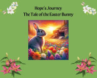 Title: Hope's Journey: The Tale of the Easter Bunny, Author: Crawford F Brubaker